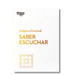 Saber escuchar; Harvard Business Review. Libros crecimiento personal, libros desarrollo personal, libros inteligencia emocional, libros bienestar, libros desarrollo profesional, libros liderazgo, libros motivación, libros motivadores, libros productividad, libros gestión habilidades, descubre tus fortalezas, inteligencia emocional