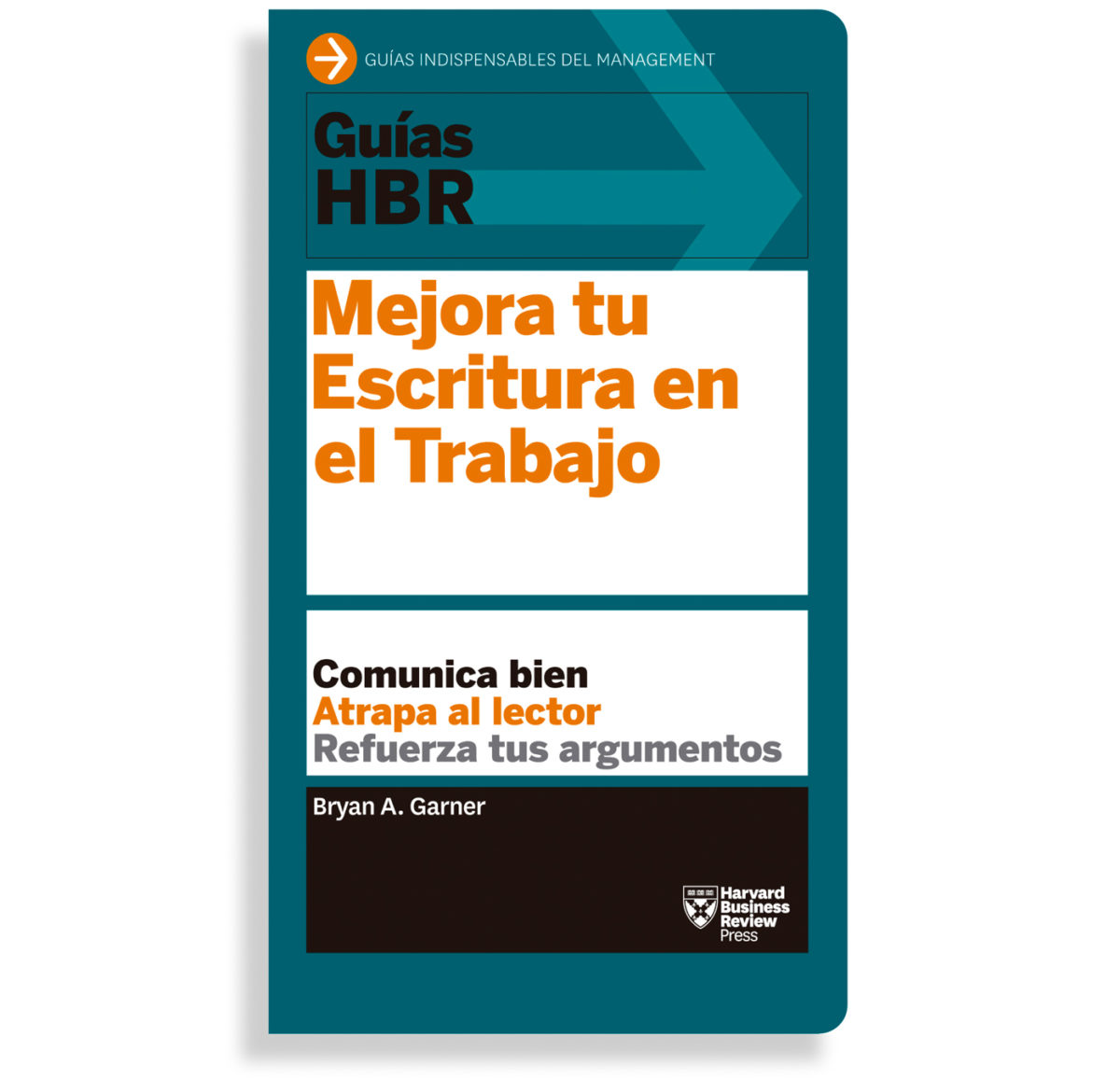 Mejora Escritura en el trabajo; Guías Harvard Business Review. Libros crecimiento personal, libros desarrollo personal, libros inteligencia emocional, libros bienestar, desarrollo profesional, libros liderazgo, libros motivación, libros motivadores, libros productividad, libros gestión habilidades, descubre tus fortalezas.