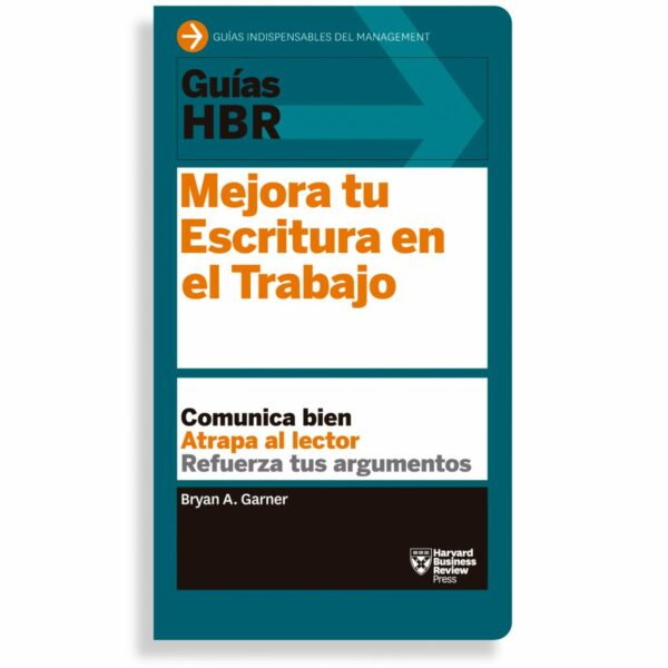 Mejora Escritura en el trabajo; Guías Harvard Business Review. Libros crecimiento personal, libros desarrollo personal, libros inteligencia emocional, libros bienestar, desarrollo profesional, libros liderazgo, libros motivación, libros motivadores, libros productividad, libros gestión habilidades, descubre tus fortalezas.