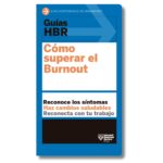 Cómo superar el Burnout; Guías HBR de Harvard Business Review. Libros crecimiento personal, libros desarrollo personal, libros inteligencia emocional, libros bienestar, libros desarrollo profesional, libros liderazgo, libros motivación, libros motivadores, libros productividad, libros gestión habilidades, descubre tus fortalezas, inteligencia emocional