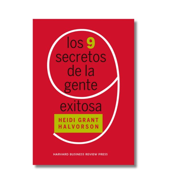 Los 9 secretos de la gente exitosa; Heidi Grant. Libros crecimiento personal, libros desarrollo personal, libros inteligencia emocional, libros bienestar, libros desarrollo profesional, libros liderazgo, libros motivación, libros motivadores, libros productividad, libros gestión habilidades, descubre tus fortalezas, inteligencia emocional