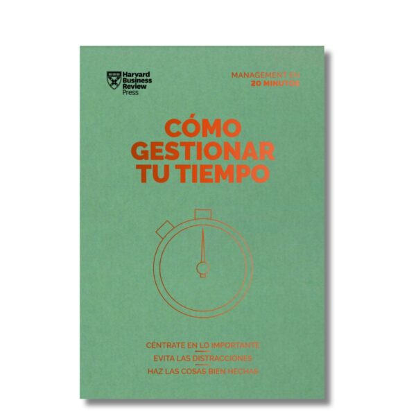 Cómo gestionar tu tiempo; Harvard Business Review. Libros crecimiento personal, libros desarrollo personal, libros inteligencia emocional, libros bienestar, libros desarrollo profesional, libros liderazgo, libros motivación, libros motivadores, libros productividad, libros gestión habilidades, descubre tus fortalezas, inteligencia emocional