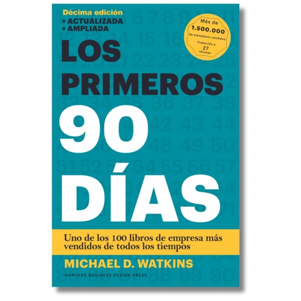 Los primeros noventa días; Michael D. Watkins. Libros crecimiento personal, libros desarrollo personal, libros inteligencia emocional, libros bienestar, libros desarrollo profesional, libros liderazgo, libros motivación, libros motivadores, libros productividad, libros gestión habilidades, descubre tus fortalezas, inteligencia emocional