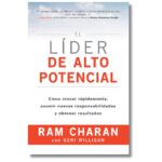 El líder de alto potencial; Ram Charan. Libros crecimiento personal, libros desarrollo personal, libros inteligencia emocional, libros bienestar, libros desarrollo profesional, libros liderazgo, libros motivación, libros motivadores, libros productividad, libros gestión habilidades, descubre tus fortalezas, inteligencia emocional