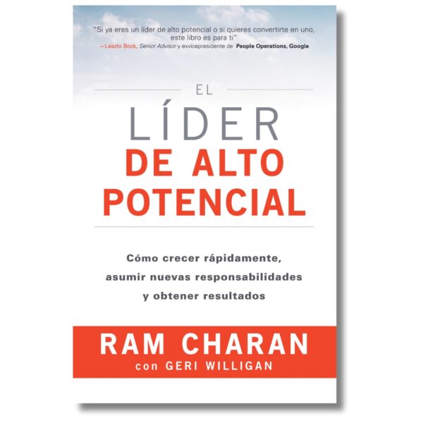 El líder de alto potencial; Ram Charan. Libros crecimiento personal, libros desarrollo personal, libros inteligencia emocional, libros bienestar, libros desarrollo profesional, libros liderazgo, libros motivación, libros motivadores, libros productividad, libros gestión habilidades, descubre tus fortalezas, inteligencia emocional