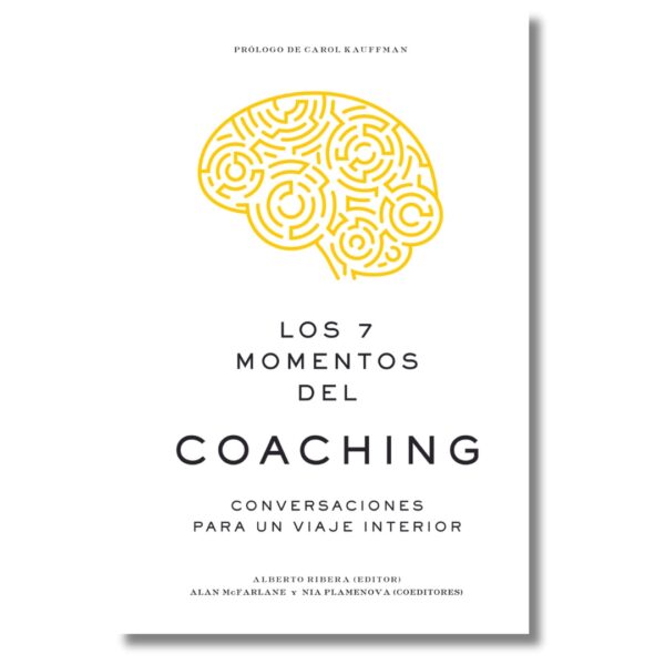 Los 7 momentos del coaching. Libros crecimiento personal, libros desarrollo personal, libros inteligencia emocional, libros bienestar, libros desarrollo profesional, libros liderazgo, libros motivación, libros motivadores, libros productividad, libros gestión habilidades, descubre tus fortalezas, inteligencia emocional