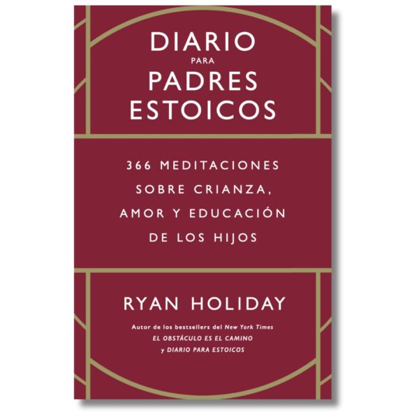 Diario para padres estoicos; libros crecimiento personal, libros desarrollo personal, libros inteligencia emocional, libros bienestar, desarrollo profesional, libros liderazgo, libros motivación, libros motivadores, libros productividad, libros gestión habilidades, descubre tus fortalezas