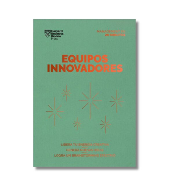 Equipos innovadores; management en 20 minutos de Harvard Business Review. Libros crecimiento personal, libros desarrollo personal, libros inteligencia emocional, libros bienestar, libros desarrollo profesional, libros liderazgo, libros motivación, libros motivadores, libros productividad, libros gestión habilidades, descubre tus fortalezas, inteligencia emocional