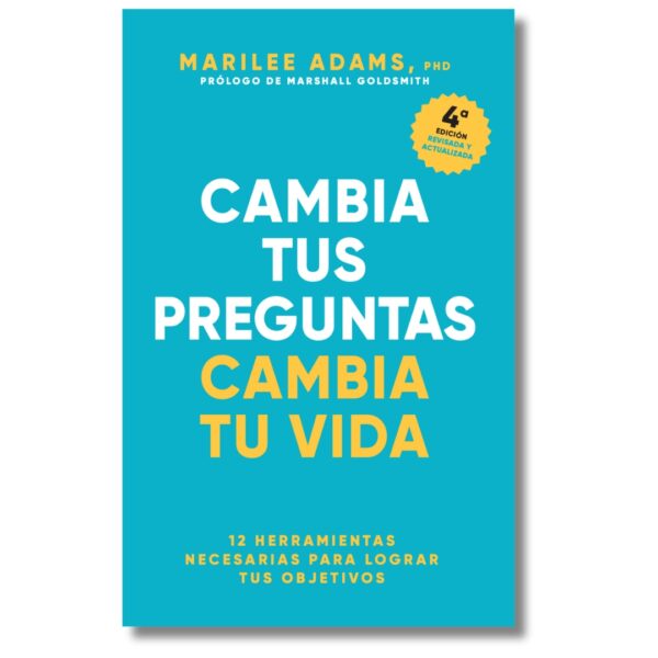 Cambia tus presuntas, cambia tu vida; Marilee Adams. Libros crecimiento personal, libros desarrollo personal, libros inteligencia emocional, libros bienestar, libros desarrollo profesional, libros liderazgo, libros motivación, libros motivadores, libros productividad, libros gestión habilidades, descubre tus fortalezas, inteligencia emocional