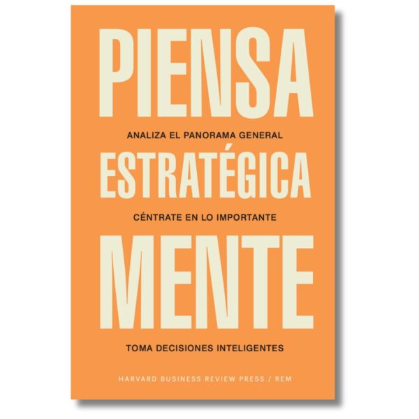 Piensa estratégicamente; Harvard Business Review. Libros crecimiento personal, libros desarrollo personal, libros inteligencia emocional, libros bienestar, libros desarrollo profesional, libros liderazgo, libros motivación, libros motivadores, libros productividad, libros gestión habilidades, descubre tus fortalezas, inteligencia emocional