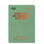 Cómo dar un feedback efectivo; Harvard Business Review. Libros crecimiento personal, libros desarrollo personal, libros inteligencia emocional, libros bienestar, libros desarrollo profesional, libros liderazgo, libros motivación, libros motivadores, libros productividad, libros gestión habilidades, descubre tus fortalezas, inteligencia emocional