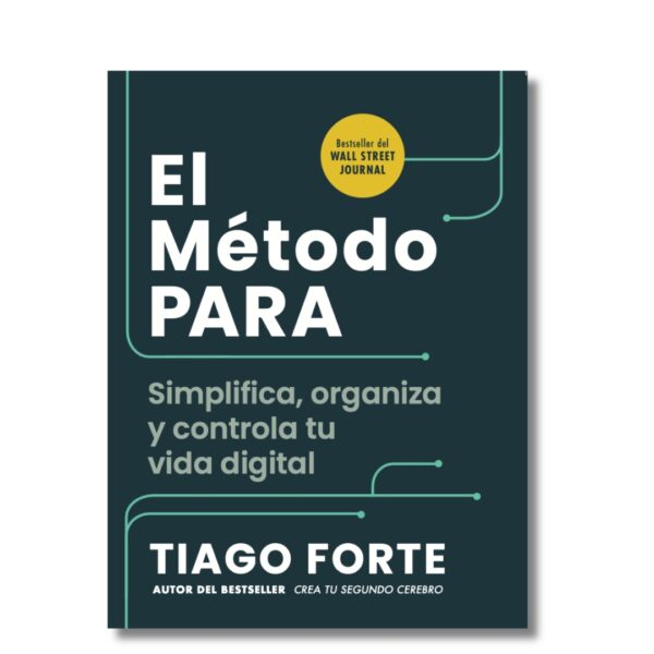 El método PARA; Tiago Forte. Libros crecimiento personal, libros desarrollo personal, libros inteligencia emocional, libros bienestar, desarrollo profesional, libros liderazgo, libros motivación, libros motivadores, libros productividad, libros gestión habilidades.