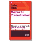 Mejora tu productividad; Guías HBR de Harvard Business Review. Libros crecimiento personal, libros desarrollo personal, libros inteligencia emocional, libros bienestar, libros desarrollo profesional, libros liderazgo, libros motivación, libros motivadores, libros productividad, libros gestión habilidades, descubre tus fortalezas, inteligencia emocional