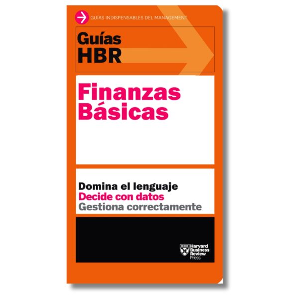 Finanzas básicas; Guías HBR de Harvard Business Review. Libros crecimiento personal, libros desarrollo personal, libros inteligencia emocional, libros bienestar, libros desarrollo profesional, libros liderazgo, libros motivación, libros motivadores, libros productividad, libros gestión habilidades, descubre tus fortalezas, inteligencia emocional