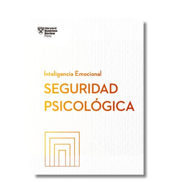 Seguridad Psicológica; Harvard Business Review. Libros crecimiento personal, libros desarrollo personal, libros inteligencia emocional, libros bienestar, libros desarrollo profesional, libros liderazgo, libros motivación, libros motivadores, libros productividad, libros gestión habilidades, descubre tus fortalezas, inteligencia emocional