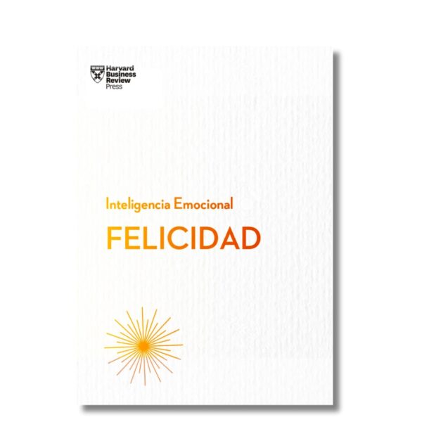 Felicidad; Harvard Business Review. Libros crecimiento personal, libros desarrollo personal, libros inteligencia emocional, libros bienestar, libros desarrollo profesional, libros liderazgo, libros motivación, libros motivadores, libros productividad, libros gestión habilidades, descubre tus fortalezas, inteligencia emocional