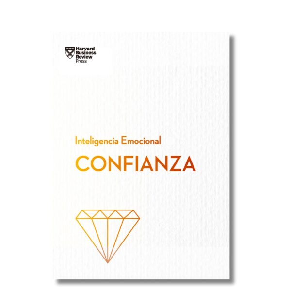 Confianza; Harvard Business Review. Libros crecimiento personal, libros desarrollo personal, libros inteligencia emocional, libros bienestar, libros desarrollo profesional, libros liderazgo, libros motivación, libros motivadores, libros productividad, libros gestión habilidades, descubre tus fortalezas, inteligencia emocional