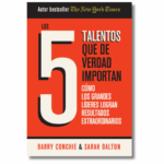 Los 5 talentos que realmente importan; Barry Conchie & Sarah Dalton. Libros crecimiento personal, libros desarrollo personal, libros inteligencia emocional, libros bienestar, libros desarrollo profesional, libros liderazgo, libros motivación, libros motivadores, libros productividad, libros gestión habilidades, descubre tus fortalezas, inteligencia emocional
