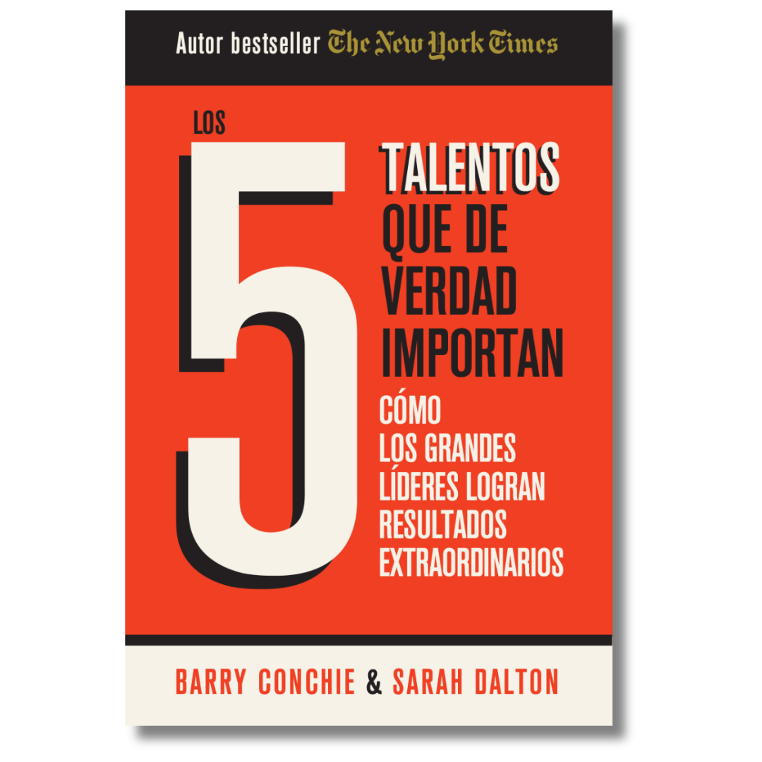Los 5 talentos que de verdad importan Los 5 talentos que realmente importan; Barry Conchie & Sarah Dalton. Libros crecimiento personal, libros desarrollo personal, libros inteligencia emocional, libros bienestar, libros desarrollo profesional, libros liderazgo, libros motivación, libros motivadores, libros productividad, libros gestión habilidades, descubre tus fortalezas, inteligencia emocional