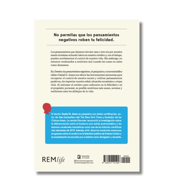 Domina los pensamientos negativos; Daniel Amen. Libros crecimiento personal, libros desarrollo personal, libros inteligencia emocional, libros bienestar, libros desarrollo profesional, libros liderazgo, libros motivación, libros motivadores, libros productividad, libros gestión habilidades, descubre tus fortalezas, inteligencia emocional