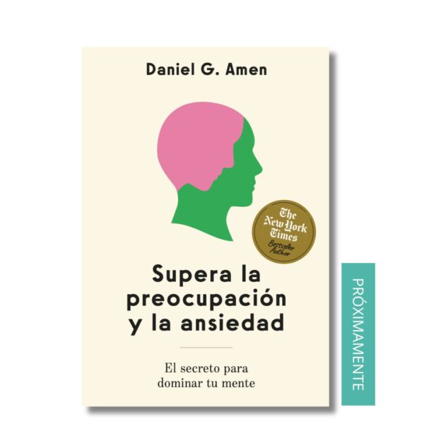 Supera la preocupación y la ansiedad; Daniel Amen. Libros crecimiento personal, libros desarrollo personal, libros inteligencia emocional, libros bienestar, libros desarrollo profesional, libros liderazgo, libros motivación, libros motivadores, libros productividad, libros gestión habilidades, descubre tus fortalezas, inteligencia emocional