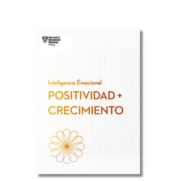 Positividad + crecimiento. Serie Inteligencia Emocional; Harvard Business Review. Libros crecimiento personal, libros desarrollo personal, libros inteligencia emocional, libros bienestar, libros desarrollo profesional, libros liderazgo, libros motivación, libros motivadores, libros productividad, libros gestión habilidades, descubre tus fortalezas, inteligencia emocional