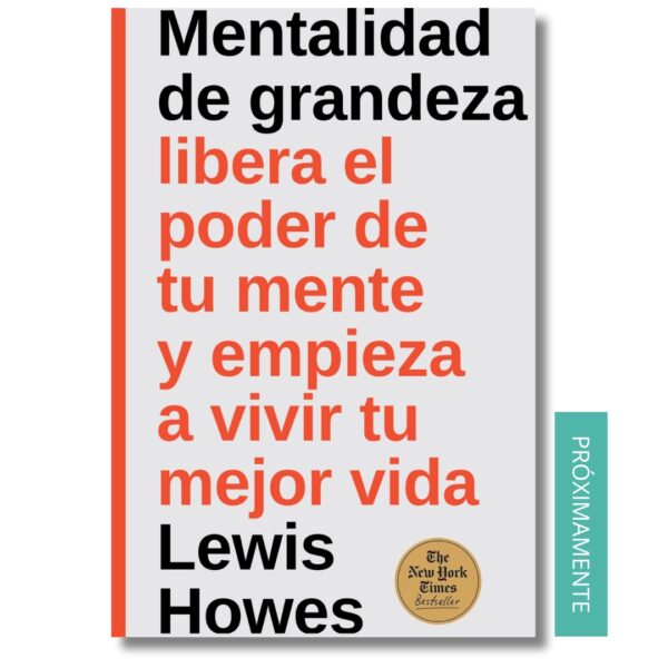 Mentalidad de grandeza; Lewis Howes. Libros crecimiento personal, libros desarrollo personal, libros inteligencia emocional, libros bienestar, libros desarrollo profesional, libros liderazgo, libros motivación, libros motivadores, libros productividad, libros gestión habilidades, descubre tus fortalezas, inteligencia emocional