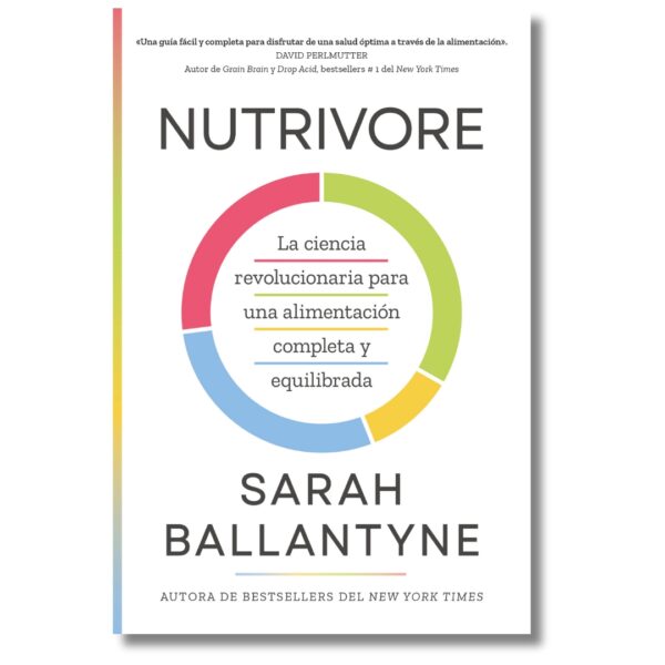 Nutrivore; Sarah Ballantyne. Libros crecimiento personal, libros desarrollo personal, libros inteligencia emocional, libros bienestar, libros desarrollo profesional, libros liderazgo, libros motivación, libros motivadores, libros productividad, libros gestión habilidades, descubre tus fortalezas, inteligencia emocional