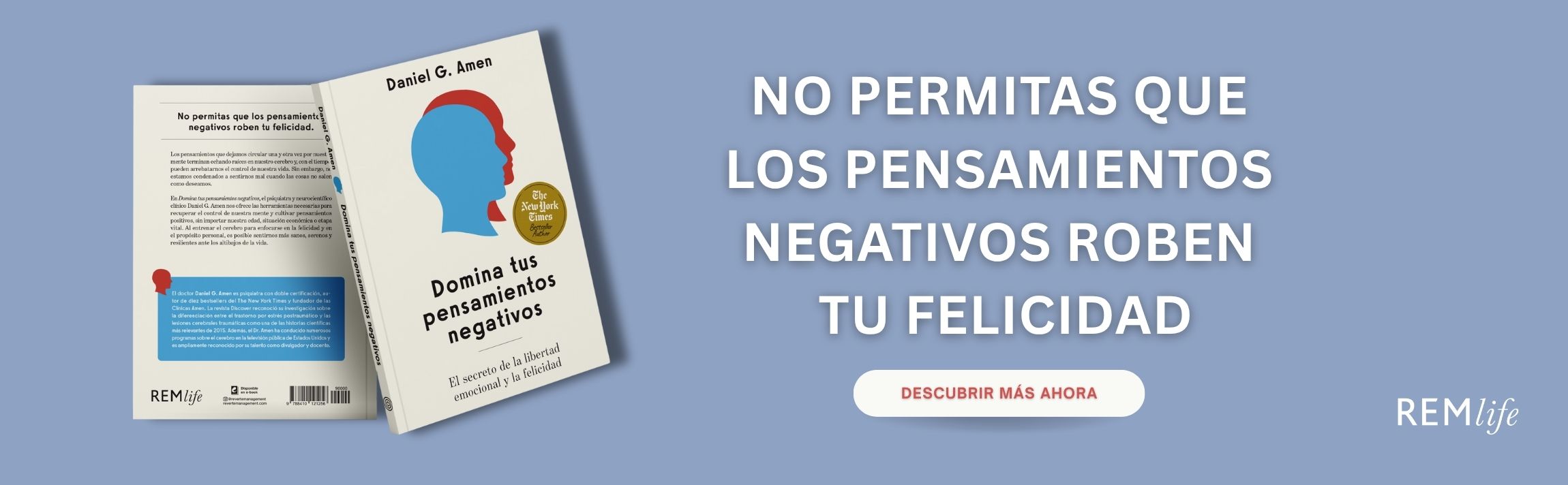 Domina tus pensamientos negativos; Daniel Amen. Libros crecimiento personal, libros desarrollo personal, libros inteligencia emocional, libros bienestar, libros desarrollo profesional, libros liderazgo, libros motivación, libros motivadores, libros productividad, libros gestión habilidades, descubre tus fortalezas, inteligencia emocional