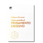 Cómo controlar el pensamiento excesivo; Serie Inteligencia Emocional; Harvard Business Review. desarrollo personal, desarrollo profesional, crecimiento personal, libros de autoayuda, inteligencia emocional, coaching personal, motivación y liderazgo, productividad personal, gestión del tiempo, habilidades blandas, autoconocimiento, autoestima, resiliencia, mentalidad positiva, gestión emocional, habilidades sociales, desarrollo de carrera, equilibrio entre vida personal y profesional, motivación intrínseca, planificación de objetivos, mejores libros de desarrollo personal en español, cómo mejorar la comunicación interpersonal, técnicas de mindfulness, superar el miedo al fracaso, libros recomendados para el crecimiento profesional.