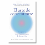 El arte de concentrarte, Libros crecimiento personal, libros desarrollo personal, libros inteligencia emocional, libros bienestar, libros desarrollo profesional, libros liderazgo, libros motivación, libros motivadores, libros productividad, libros gestión habilidades, descubre tus fortalezas, inteligencia emocional