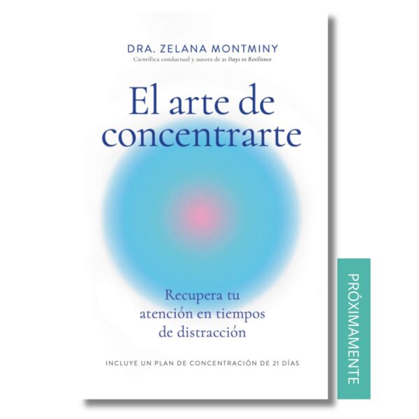 El arte de concentrarte, Libros crecimiento personal, libros desarrollo personal, libros inteligencia emocional, libros bienestar, libros desarrollo profesional, libros liderazgo, libros motivación, libros motivadores, libros productividad, libros gestión habilidades, descubre tus fortalezas, inteligencia emocional