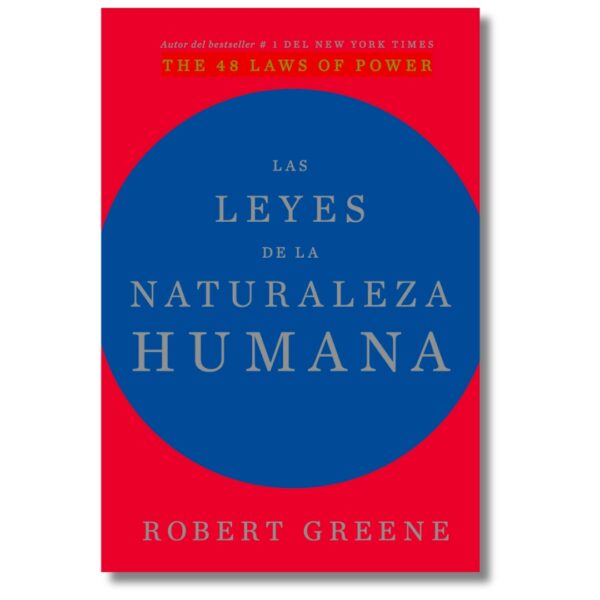 Las Leyes de la Naturaleza Humana; Robert Greene. Libros crecimiento personal, libros desarrollo personal, libros inteligencia emocional, libros bienestar, desarrollo profesional, libros liderazgo, libros motivación, libros motivadores, libros productividad, libros gestión habilidades, descubre tus fortalezas