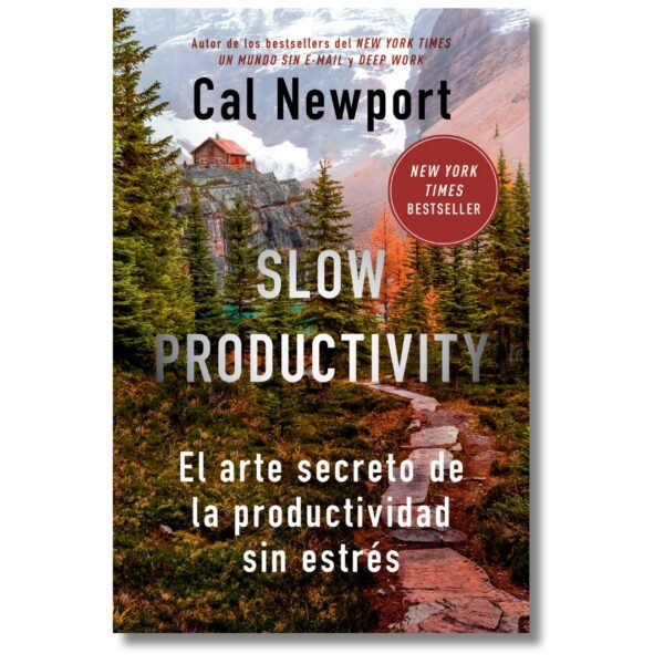 Slow Productivity; Cal Newport. Libros crecimiento personal, libros desarrollo personal, libros inteligencia emocional, libros bienestar, libros desarrollo profesional, libros liderazgo, libros motivación, libros motivadores, libros productividad, libros gestión habilidades, descubre tus fortalezas, inteligencia emocional