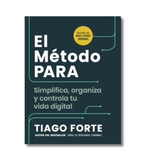 El método PARA; Tiago Forte. Libros crecimiento personal, libros desarrollo personal, libros inteligencia emocional, libros bienestar, desarrollo profesional, libros liderazgo, libros motivación, libros motivadores, libros gestión habilidades.