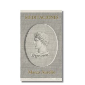 Meditaciones; Marco Aurelio. Libros crecimiento personal, libros desarrollo personal, libros inteligencia emocional, libros bienestar, libros desarrollo profesional, libros liderazgo, libros motivación, libros motivadores, libros productividad, libros gestión habilidades, descubre tus fortalezas, inteligencia emocional. consuelo