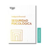 Seguridad Psicológica; Harvard Business Review. Libros crecimiento personal, libros desarrollo personal, libros inteligencia emocional, libros bienestar, libros desarrollo profesional, libros liderazgo, libros motivación, libros motivadores, libros productividad, libros gestión habilidades, descubre tus fortalezas, inteligencia emocional