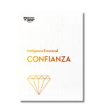 Confianza; Harvard Business Review. Libros crecimiento personal, libros desarrollo personal, libros inteligencia emocional, libros bienestar, libros desarrollo profesional, libros liderazgo, libros motivación, libros motivadores, libros productividad, libros gestión habilidades, descubre tus fortalezas, inteligencia emocional