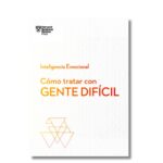 Cómo tratar con gente difícil ; Harvard Business Review. Libros crecimiento personal, libros desarrollo personal, libros inteligencia emocional, libros bienestar, libros desarrollo profesional, libros liderazgo, libros motivación, libros motivadores, libros productividad, libros gestión habilidades, descubre tus fortalezas, inteligencia emocional