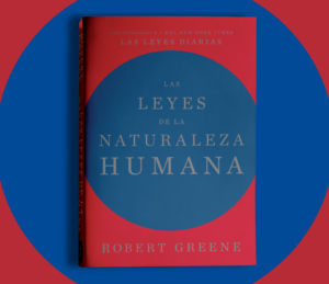 Las Leyes de la Naturaleza Humana; Robert Greene. Libros crecimiento personal, libros desarrollo personal, libros inteligencia emocional, libros bienestar, desarrollo profesional, libros liderazgo, libros motivación, libros motivadores, libros productividad, libros gestión habilidades, descubre tus fortalezas